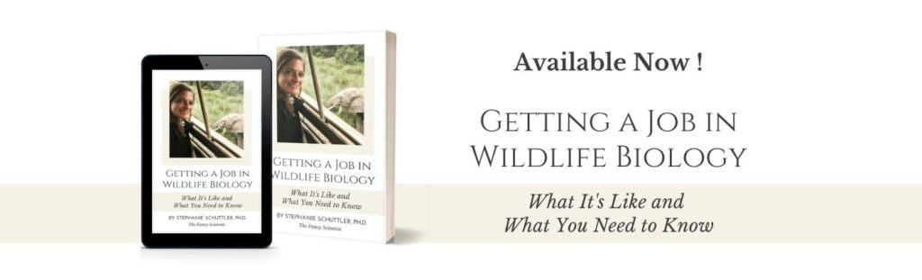 Getting a Job in Wildlife Biology is out now! Learn how to become competitive for the wildlife biology job you want.