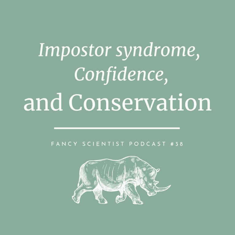 In this podcast, I talk about how impostor syndrome, confidence, and conservation are all inter-connected.