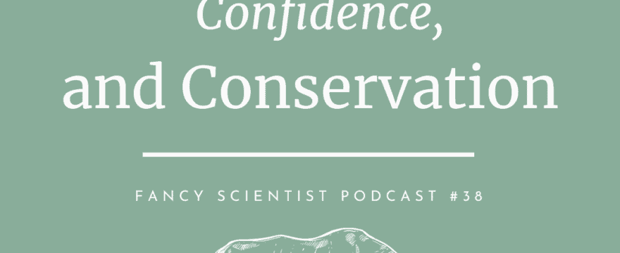 In this podcast, I talk about how impostor syndrome, confidence, and conservation are all inter-connected.
